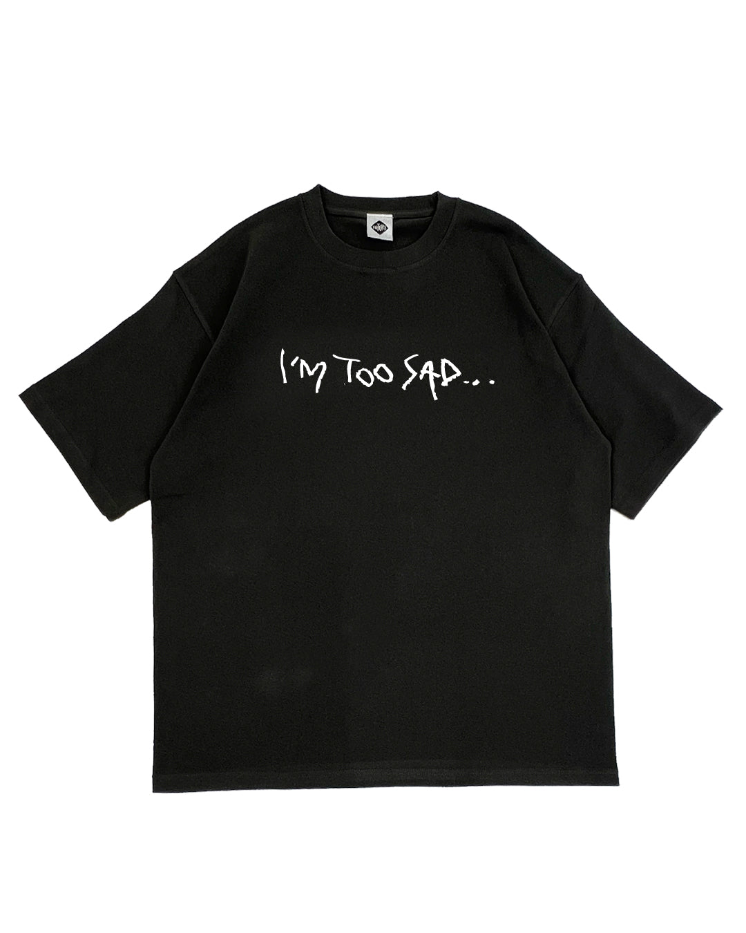 OVER SIZE TEE / I'M TOO SAD...
