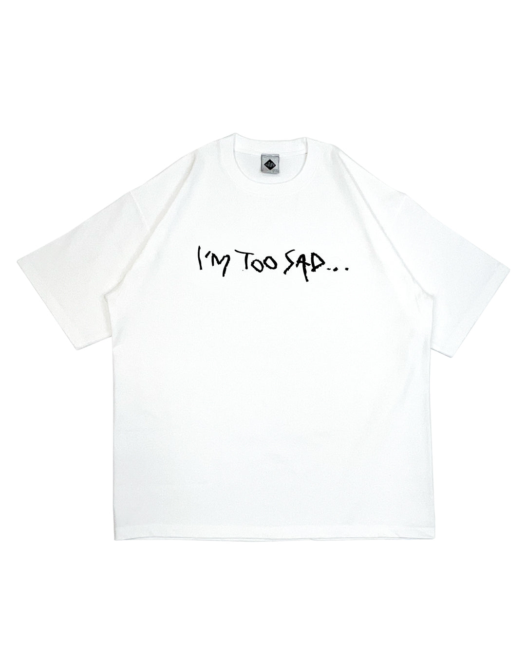 OVER SIZE TEE / I'M TOO SAD...